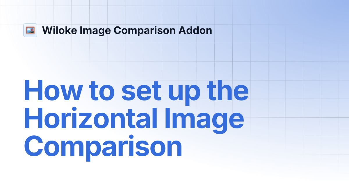 How to set up the Horizontal Image Comparison | Wiloke Image Comparison ...